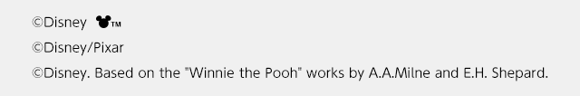 © Disney © Disney/Pixar © Disney. Based on the "Winnie the Pooh"　works by A.A. Milne and E.H. Shepard.